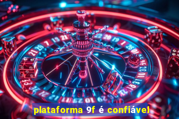 plataforma 9f é confiável