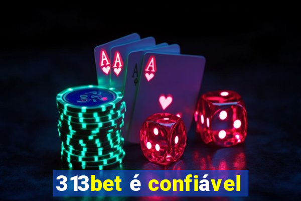 313bet é confiável