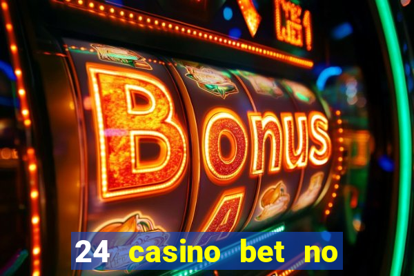 24 casino bet no deposit bonus