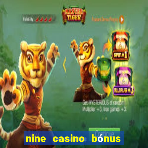 nine casino bónus sem depósito