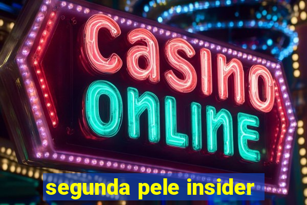 segunda pele insider