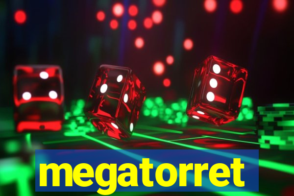 megatorret