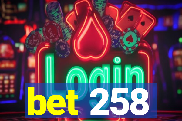 bet 258