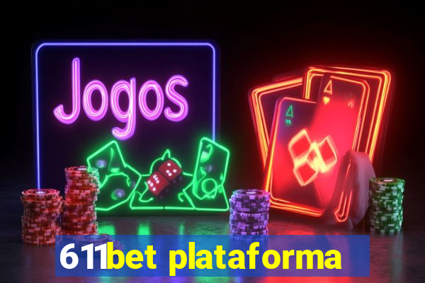 611bet plataforma