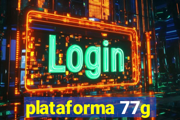 plataforma 77g