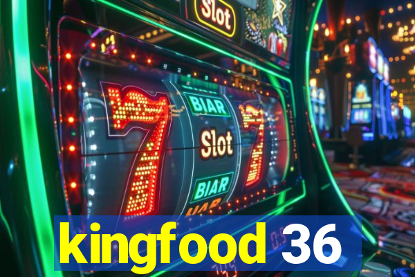 kingfood 36