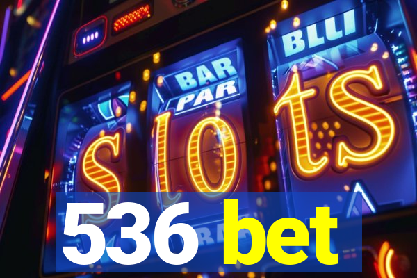 536 bet