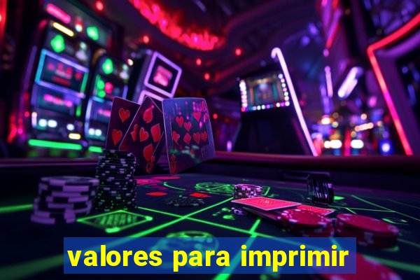 valores para imprimir