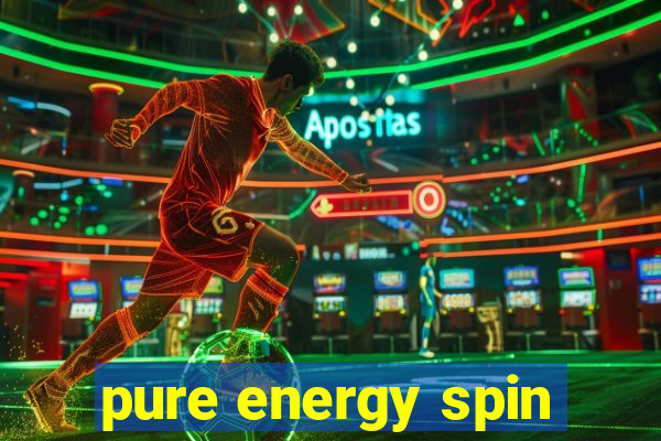 pure energy spin