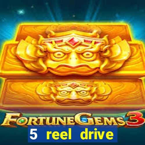 5 reel drive casino slot