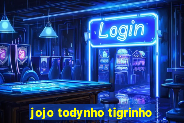 jojo todynho tigrinho