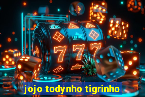 jojo todynho tigrinho