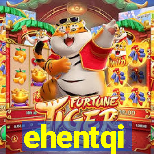 ehentqi