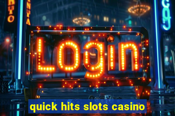 quick hits slots casino