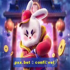 pxx.bet 茅 confi谩vel