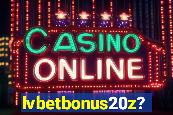 lvbetbonus20z?