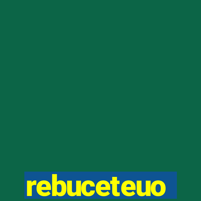 rebuceteuo