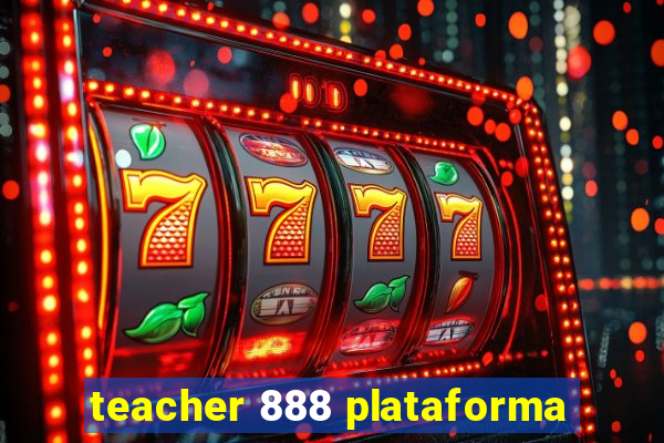 teacher 888 plataforma