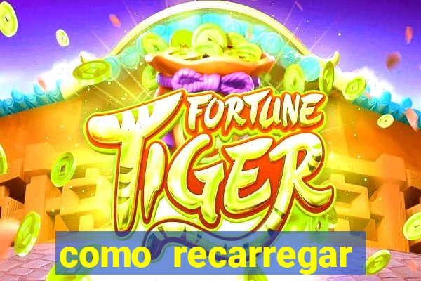 como recarregar jogo do tigre