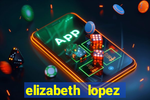 elizabeth lopez sanches nua