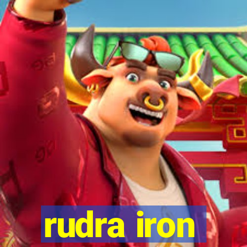 rudra iron