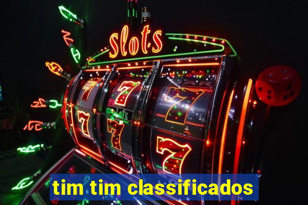 tim tim classificados