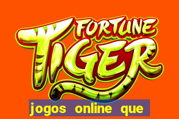 jogos online que da dinheiro