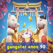 gangster anos 90