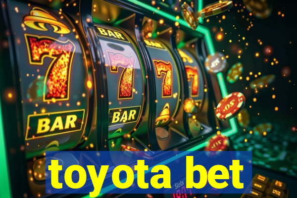 toyota bet