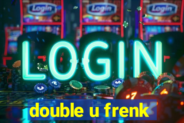 double u frenk