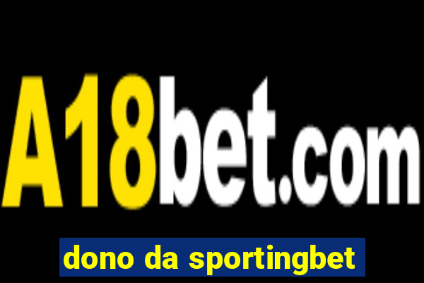 dono da sportingbet