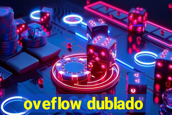 oveflow dublado