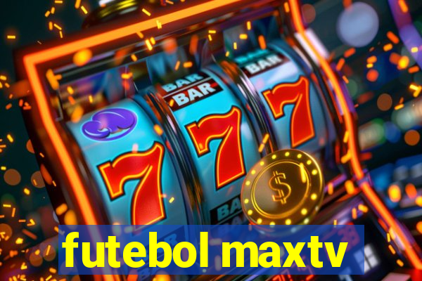 futebol maxtv