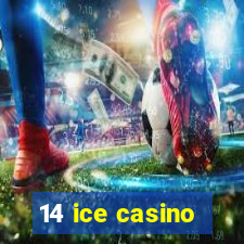 14 ice casino