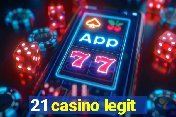 21 casino legit