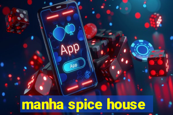 manha spice house