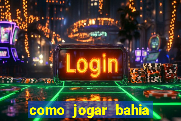 como jogar bahia da sorte