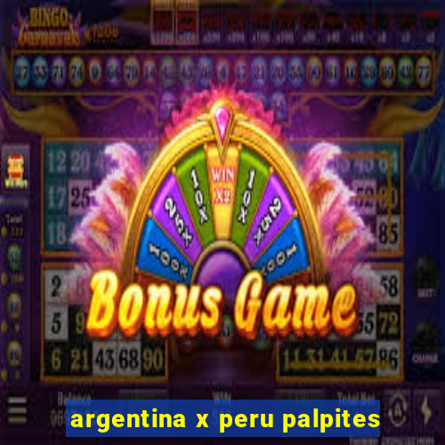 argentina x peru palpites