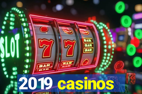 2019 casinos