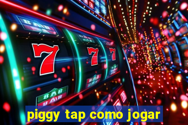 piggy tap como jogar