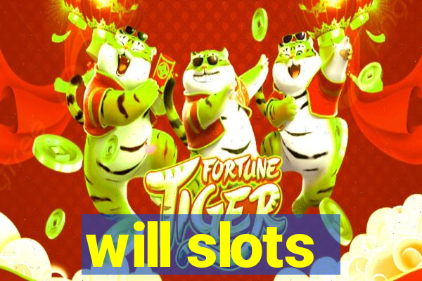 will slots