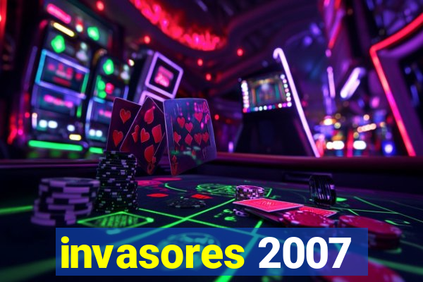 invasores 2007