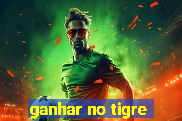 ganhar no tigre