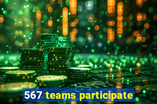 567 teams participate