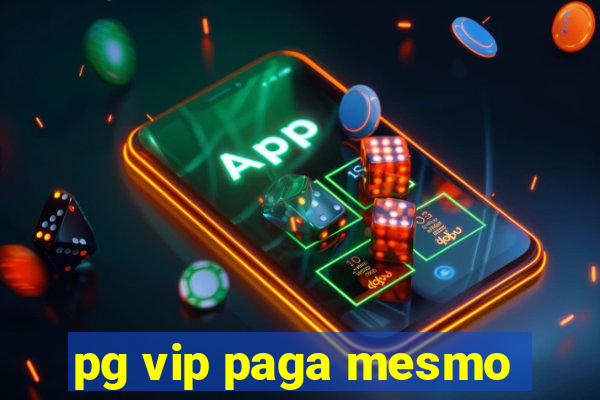 pg vip paga mesmo