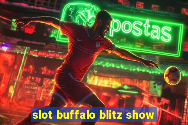 slot buffalo blitz show