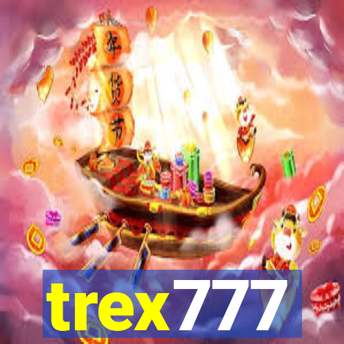 trex777