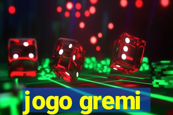 jogo gremi