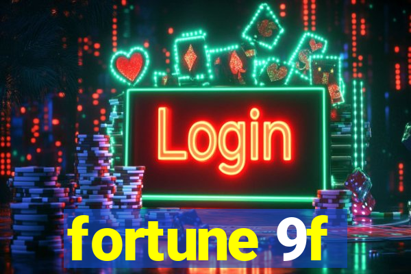 fortune 9f