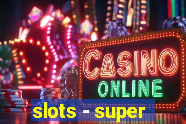 slots - super